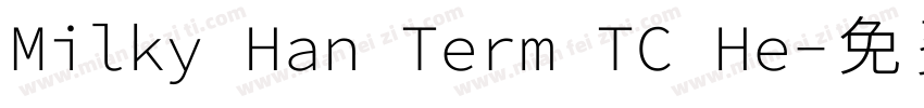 Milky Han Term TC He字体转换